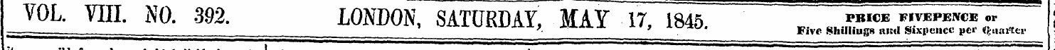 it VOL VIII. NO. 392. LONDON, SATURDAY, ...