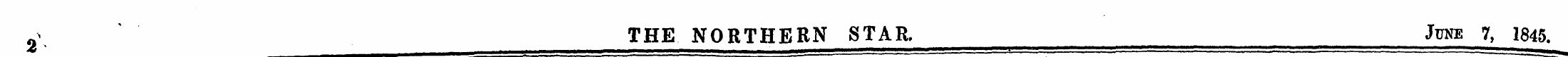 2 \ THE NORTHERN STAR, June 7, 1845.