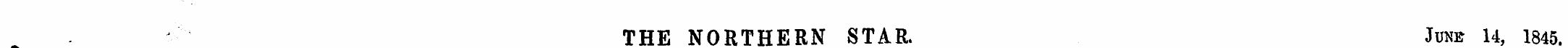 THE NORTHERN STAR. June 14, 1845. 2 ¦ ' ...