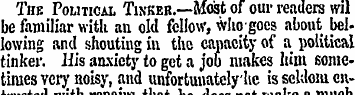 The Political Tinker.—Most of our reader...