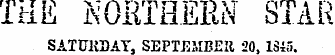 THE NORTHERN STAR SATURDAY, SEPTEMBER 20, 1S45.