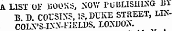 A LIST Oi' HOOKS, -NOW PUBLISHING Jft E D. C0rSIXS,lS,DTJKE STREET, LIN COLVSJXX-FiELDS. LOISDOX.
