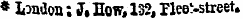 * London; J. How, 132, Pleet-street