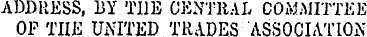 ADDRESS, BY THE CENTRAL COMMITTEE OF THE...