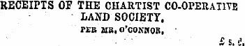 RECEIPTS OF THE CHARTIST CO-OPEIUIIYB LA...