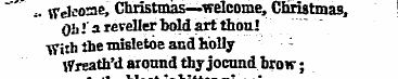 "'" .• Weleoae, Christmas—welcome, Chris...