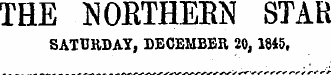 THE NORTHEEN STAR SATURDAY, DECEMBER 20, 1845,