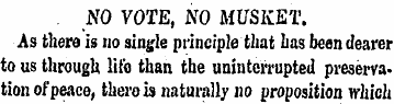 NO VOTE, NO MUSKET. As there is no singl...