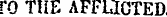 fO THE AFFLICTED