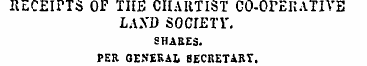 RECEIPTS OF TIIE CHARTIST CO-OPERATIVE L...