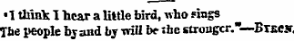 • I think I hear a little bird, who ring...