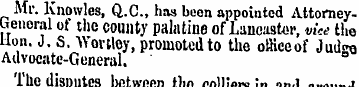 Mr. Knowles, Q.C., has been appointed At...