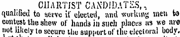 CHARTIST CANDIDATES,, qualified to serve...