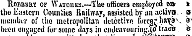 Robbkhy of Watches.—The officers employe...