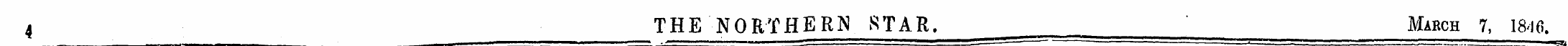 4 THE NORTHERN STAR. Mabch 7, 1846.