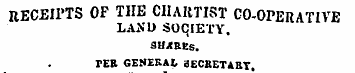 RECEIPTS OF TIIE CHARTIST CO-OPERATIVE L...