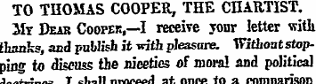 TO THOMAS COOPER, THE CHARTIST. Mr Dear ...