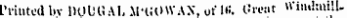 Printed bv 1HJUGAI, M'GOWAX, ofl«. Great H'imhnill-