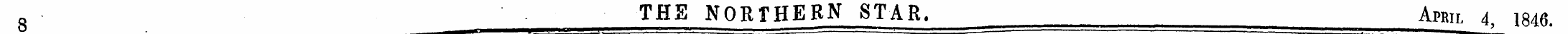 8 THS NORTHERN STAR. April 4, 1846.