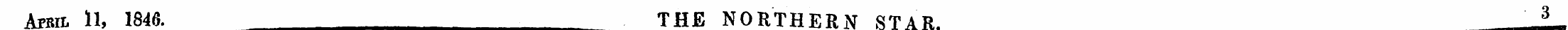 April 11, 1846. THE NORTHERN STAR. 3
