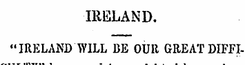 IRELAND. "IRELAND WILL BE OUR GREAT DIFF...