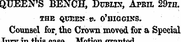 QUEEN'S BENCH, Dcbiix, April 29m. THE QU...