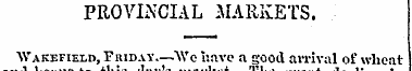 PROVINCIAL MARKETS. Wakefield, Friday—Wo...