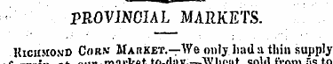 PROVINCIAL MARKETS..Richmond Corn' Marke...