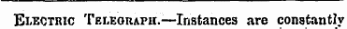 Electric Telegraph.—Instances are constantly