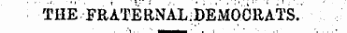 THE FRATERNAL.pEMOCllATS.