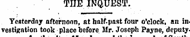 TIIE INQUEST. Yesterday afternoon, at ha...