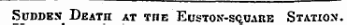 Suddejj Death at tub Euston-squaue Station.