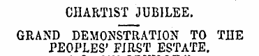 CHARTIST JUBILEE. GRAND DEMONSTRATION TO...