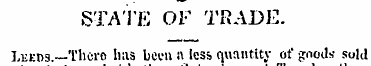 STATE OF TRADE. Leeds.—There has been a ...