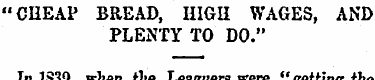 "CHEAP BREAD, HIGH WAGES, AND PLENTY TO ...