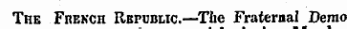 The French Rbpuhlic.—The Fraternal Demo