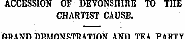 ACCESSION OF DEVONSHIRE TO THE CHARTIST ...