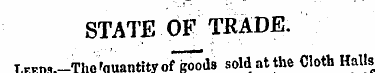 STATE OF TRADE. Leed9.-TIic'quantity ofl...