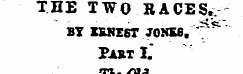 THE TWO RACES. Bt XBHE6T JOHSB. "^ PAST ...