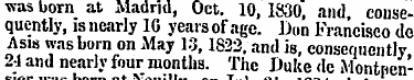 was born at Madrid, Oct. 10, 1830, and, ...