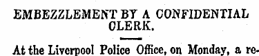EMBEZZLEMENT BY A CONFIDENTIAL CLERK. At...
