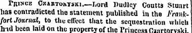 Prince Czabtohtski.—Lord Dudley Coutts S...