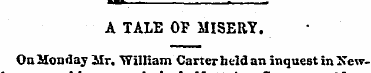 --A TALE OF MISERY. On Monday Mr. 'Willi...