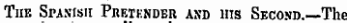 The Spanish Pretknder and his Second.—The