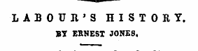 LABOUR'S HISTORY, BY ERNEST JONES. Benea...