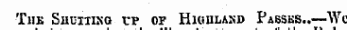 Tiik Shutting up of Highland Passks..—Wc