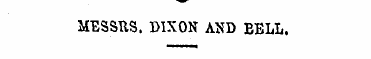 MESSItS. DIXON AND EBLL. TO THE EDITOR O...