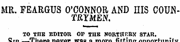 MR. FEARGUS O'CONNOR AND HIS COUNTRYMEN....