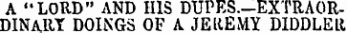 A "LORD" AND HIS DUPES—EXTRAORDINARY DOINGS OF A JEltEMY DIDDLEli