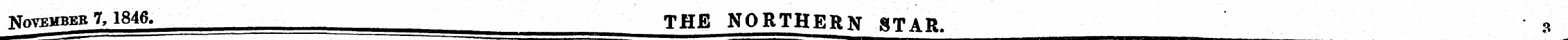 November7,1846. THE NORTHERN STAR. 3